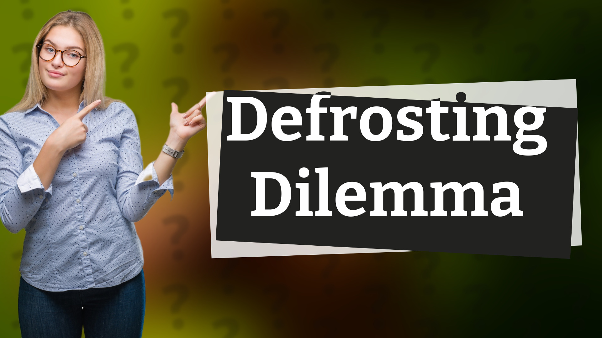 Defrosting Dilemma
