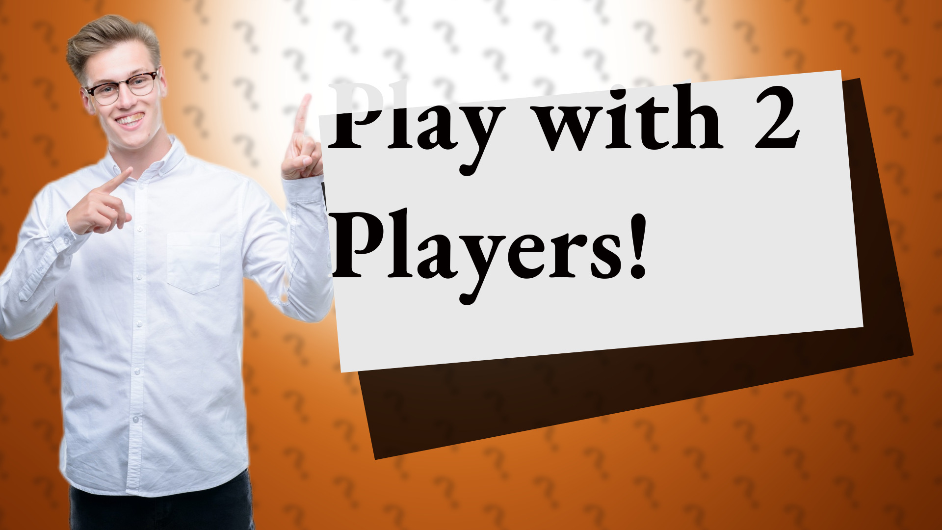Play with 2 Players!