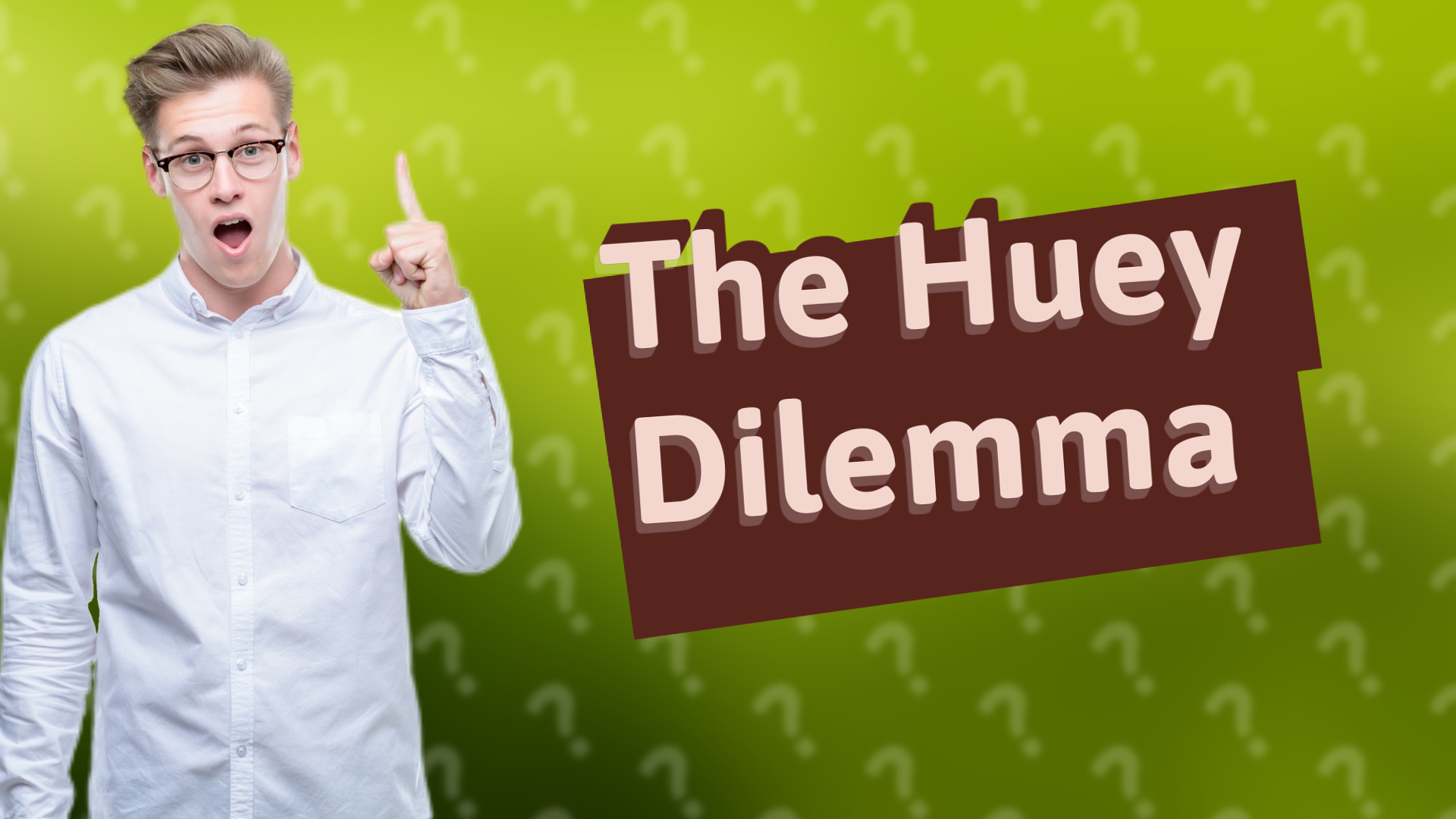 The Huey Dilemma