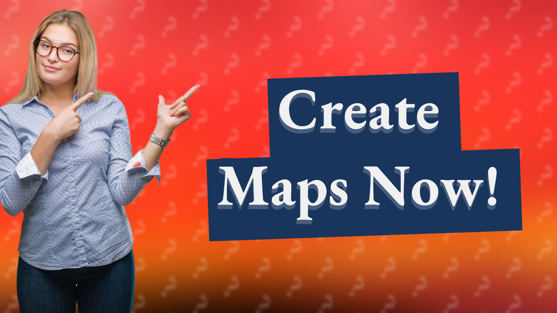 Create Maps Now!