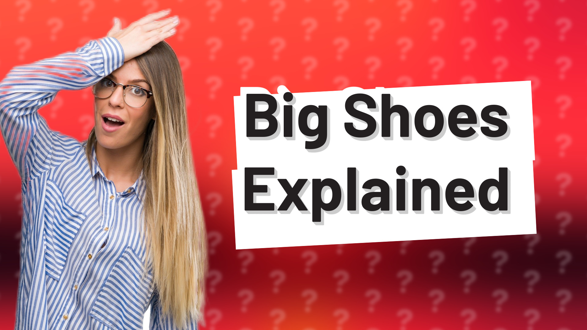 Big Shoes Explained