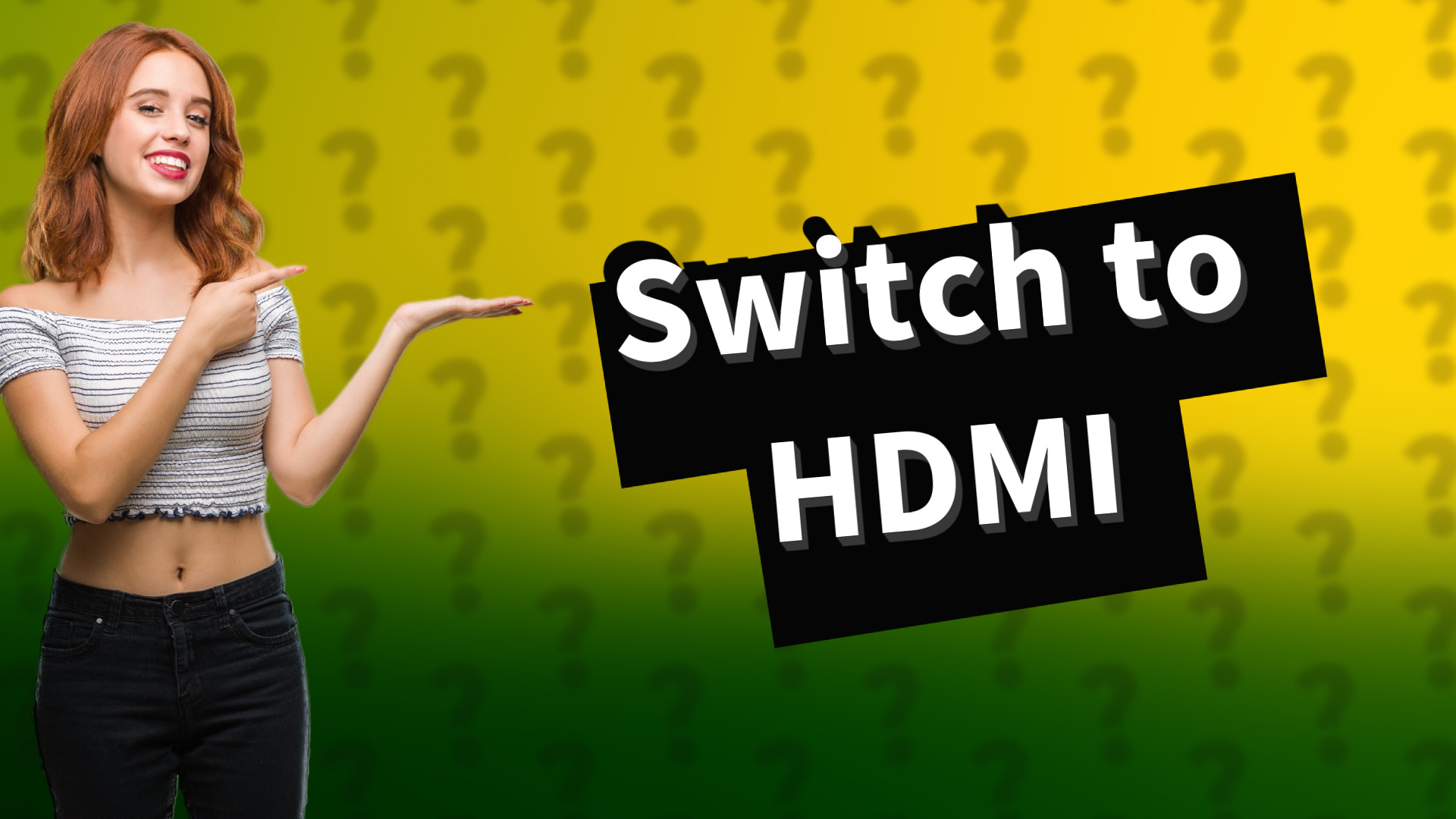 Switch to HDMI