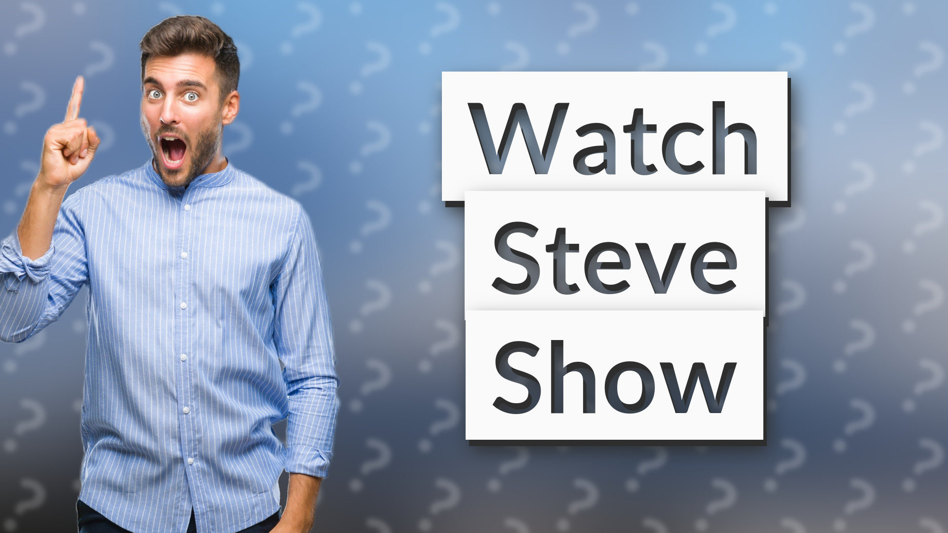 Watch Steve Show