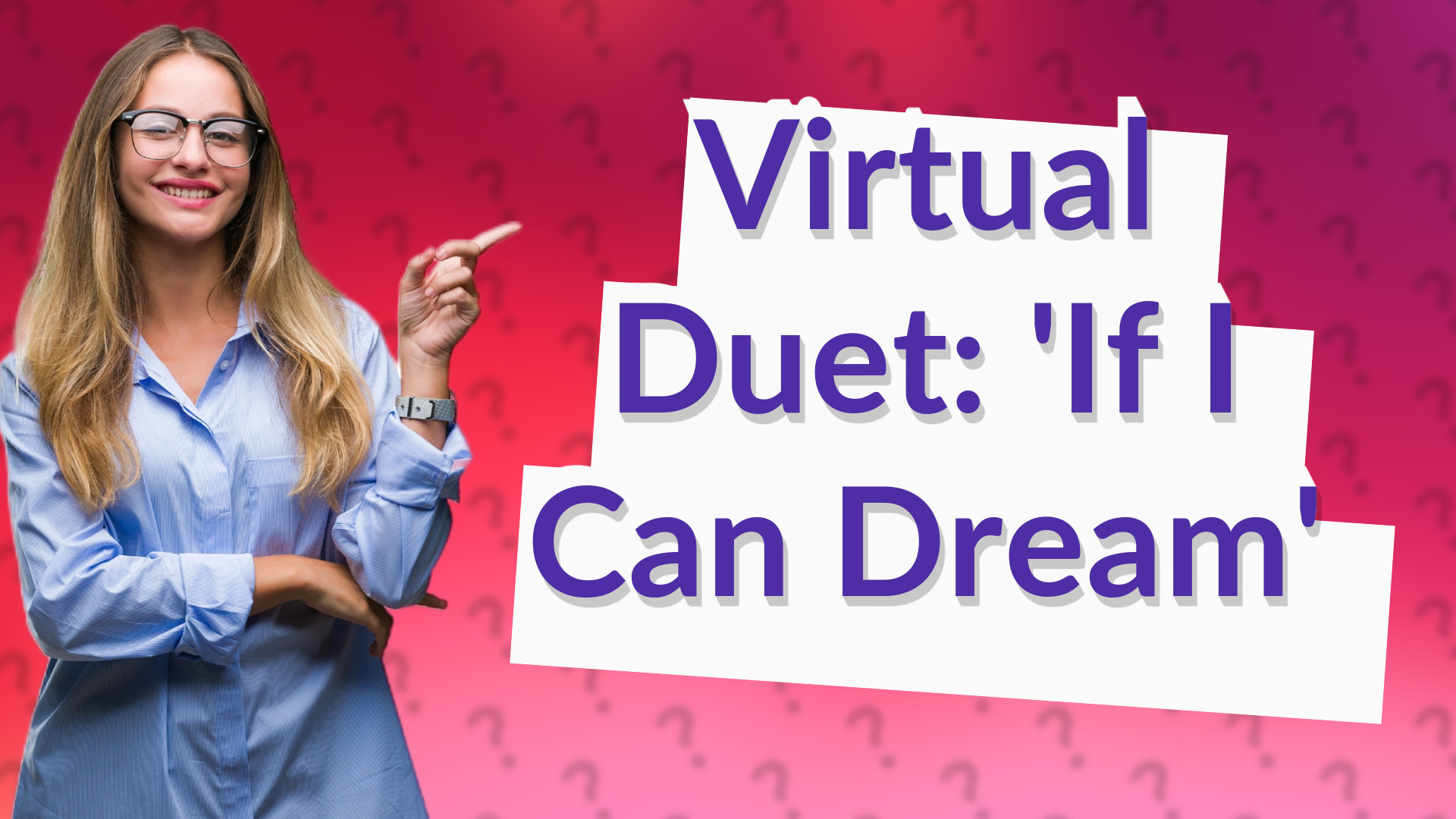 Virtual Duet: 'If I Can Dream'