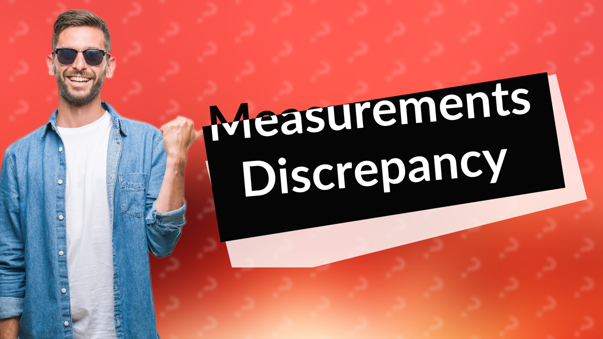 Measurements Discrepancy