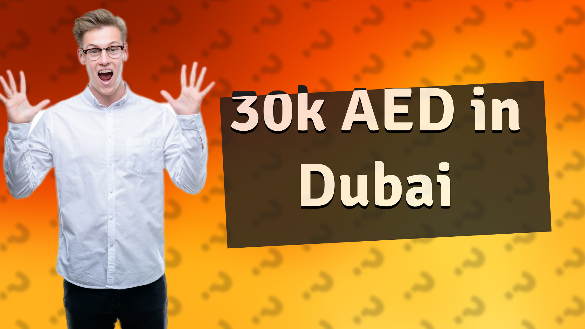 30k AED in Dubai