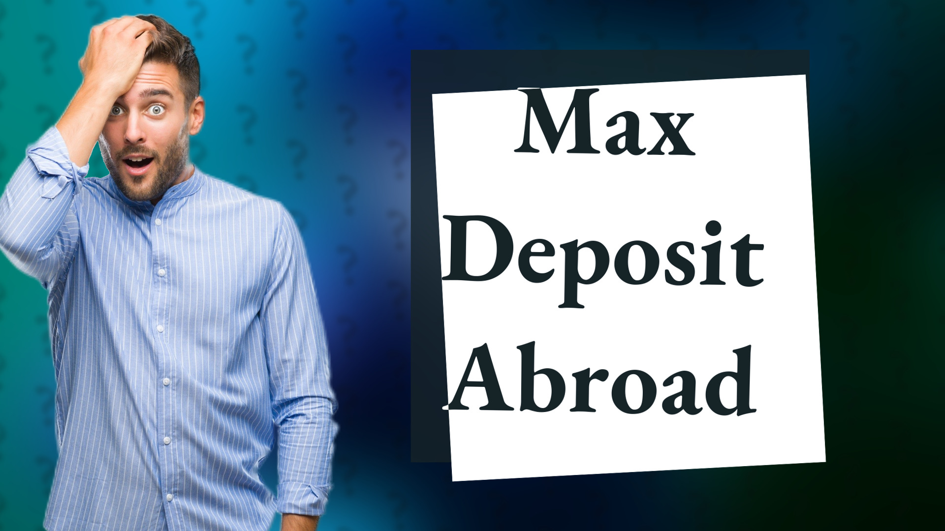 Max Deposit Abroad