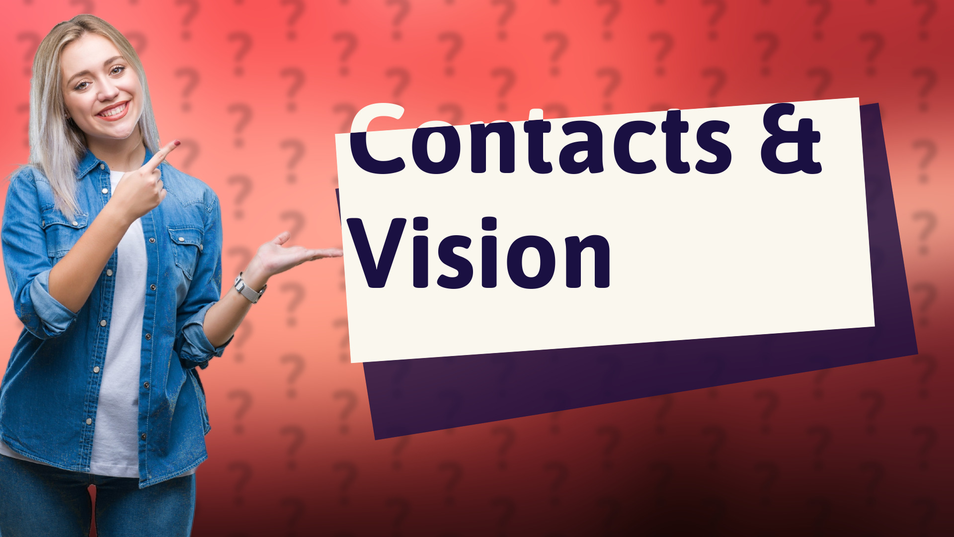Contacts & Vision