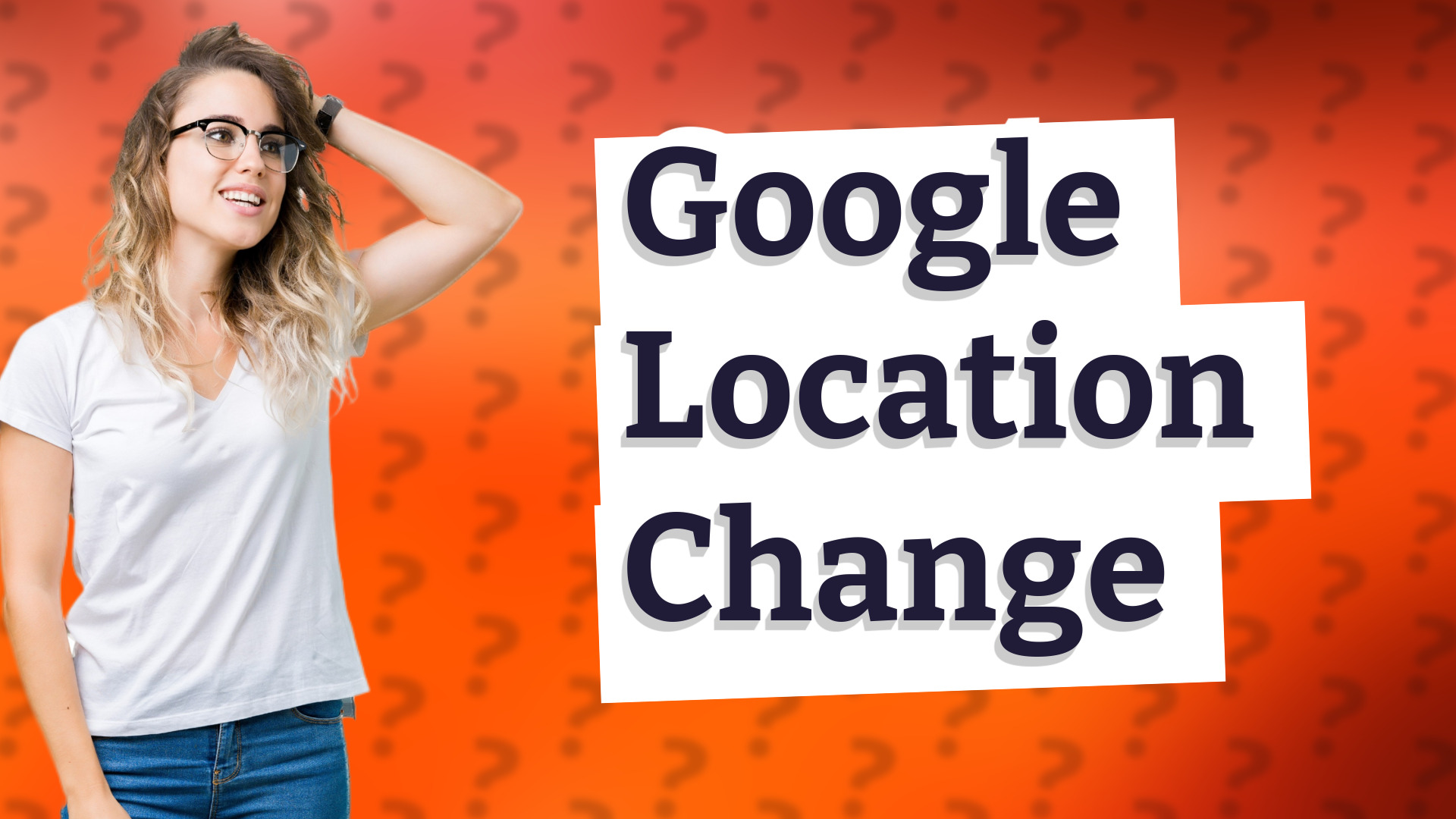 Google Location Change