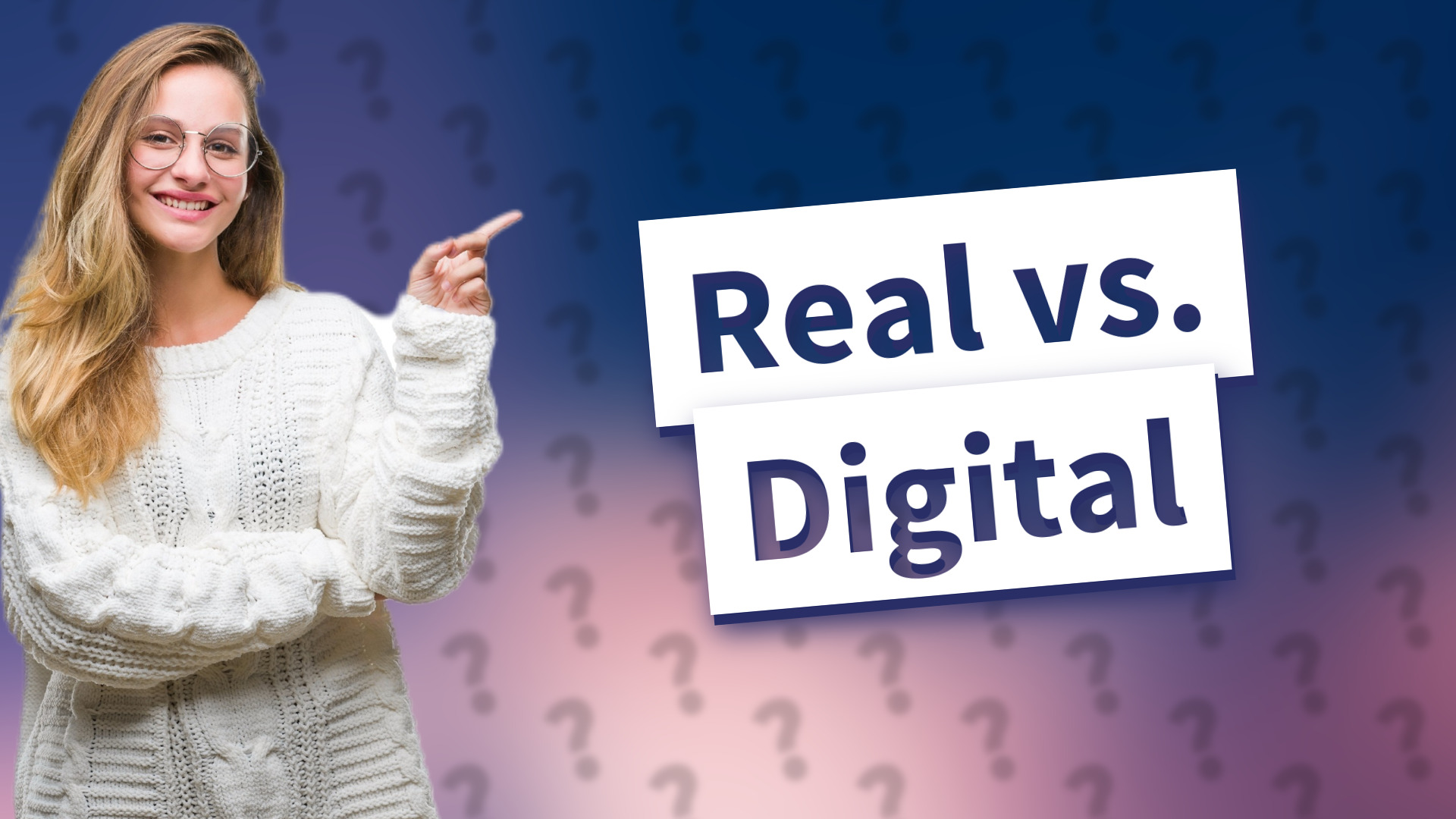Real vs. Digital