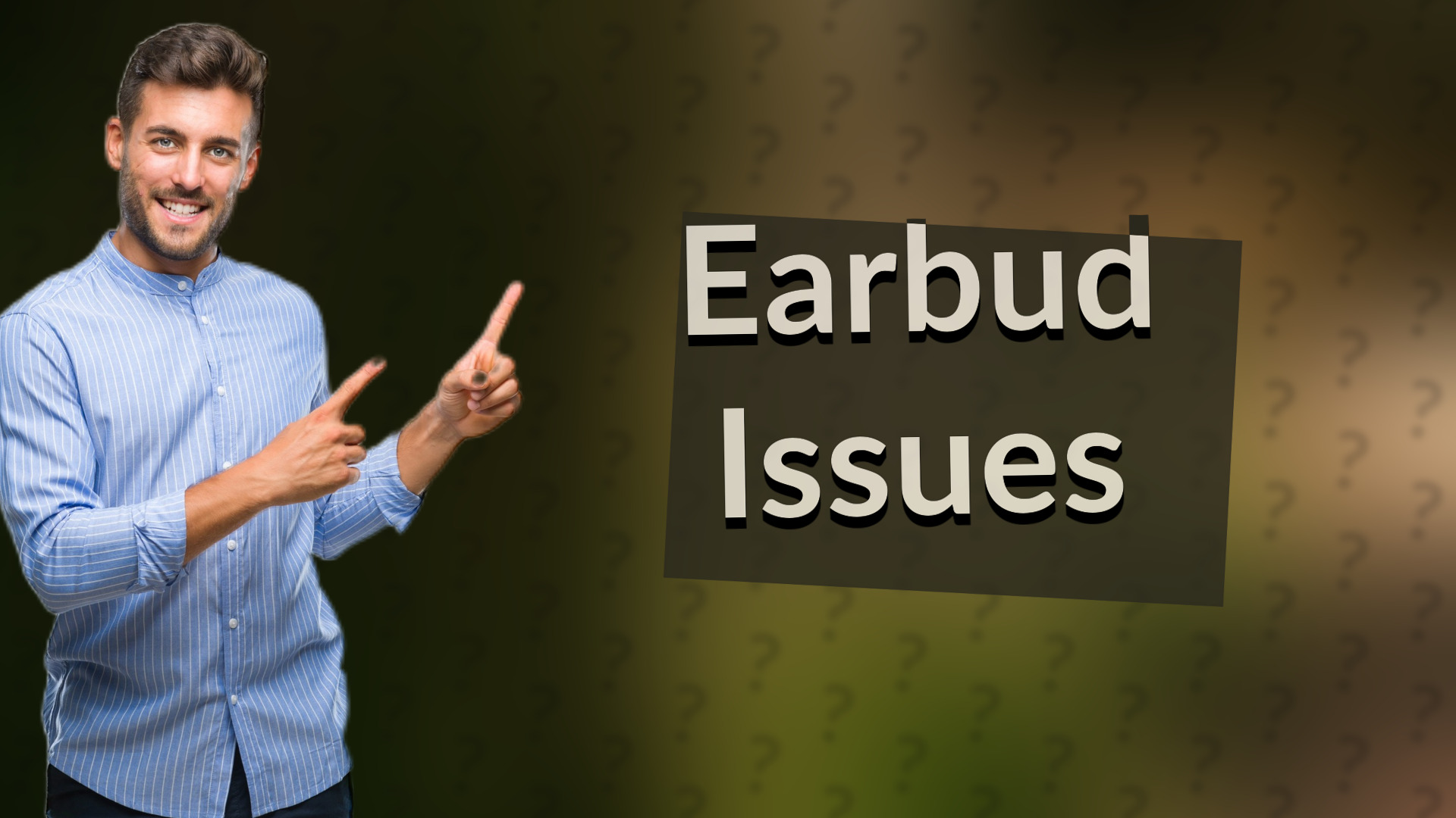 Earbud Issues