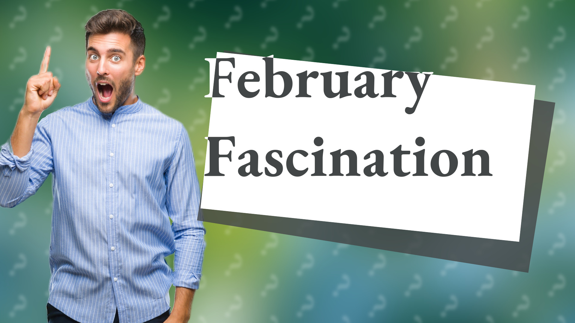 February Fascination