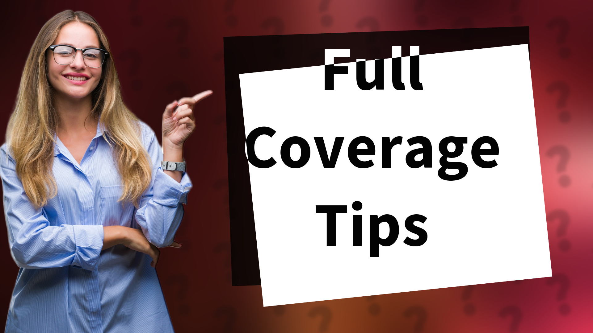 Full Coverage Tips