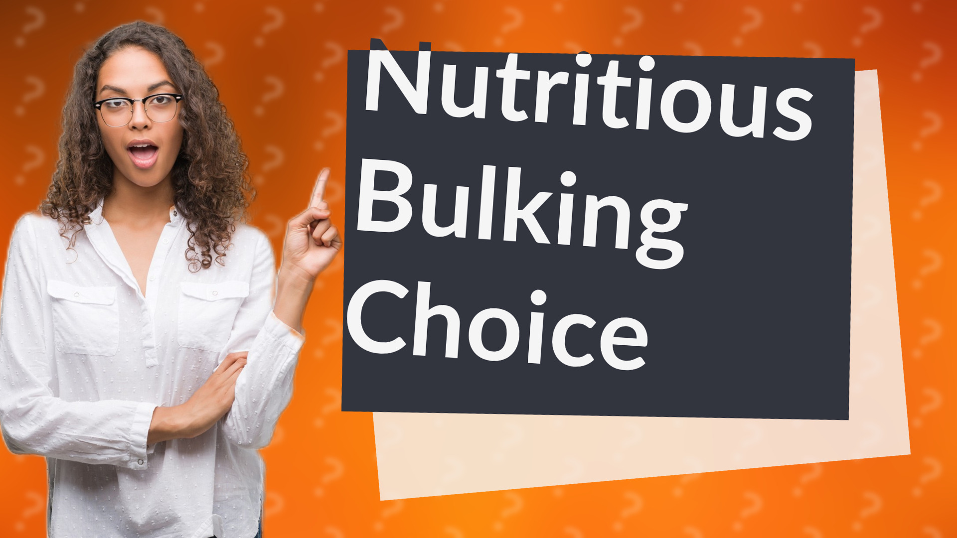 Nutritious Bulking Choice