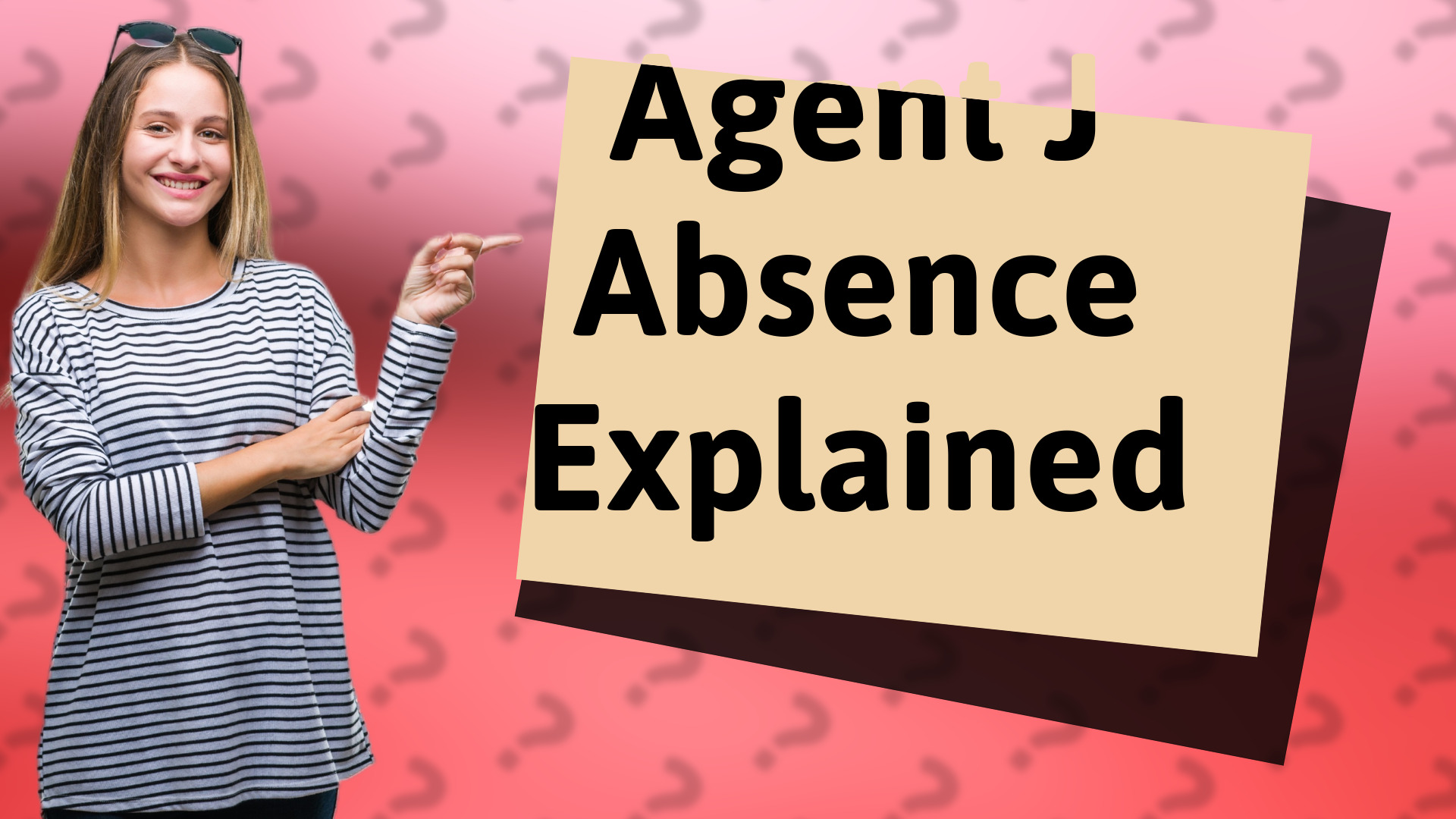Agent J Absence Explained