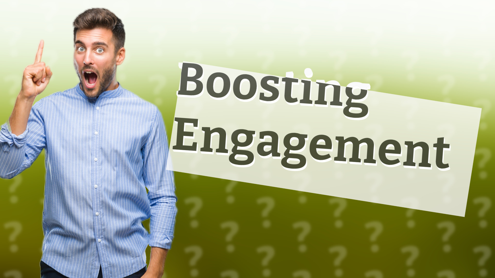 Boosting Engagement