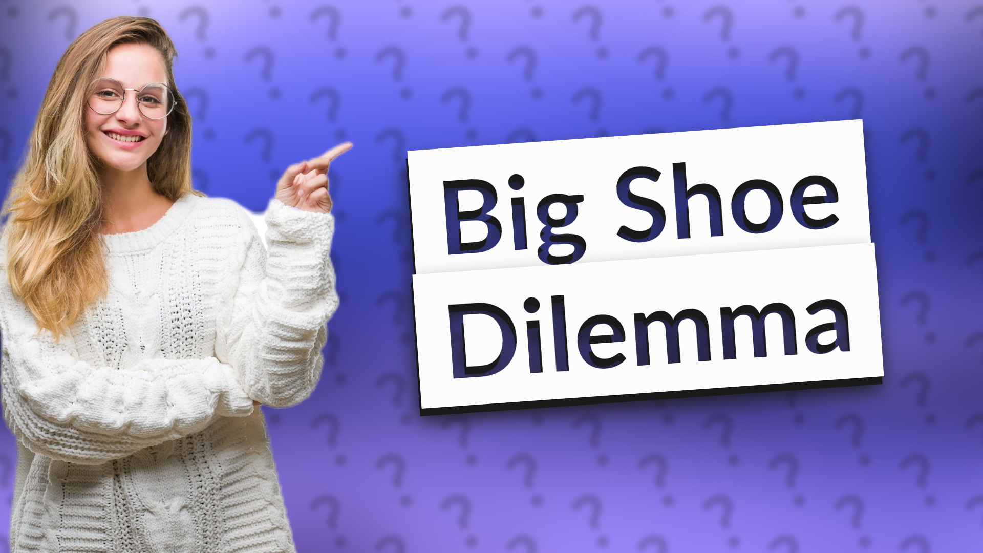 Big Shoe Dilemma