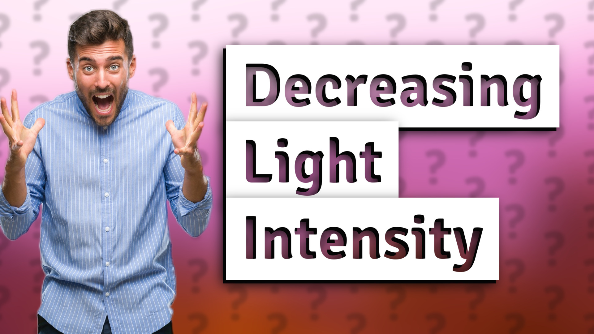 Decreasing Light Intensity