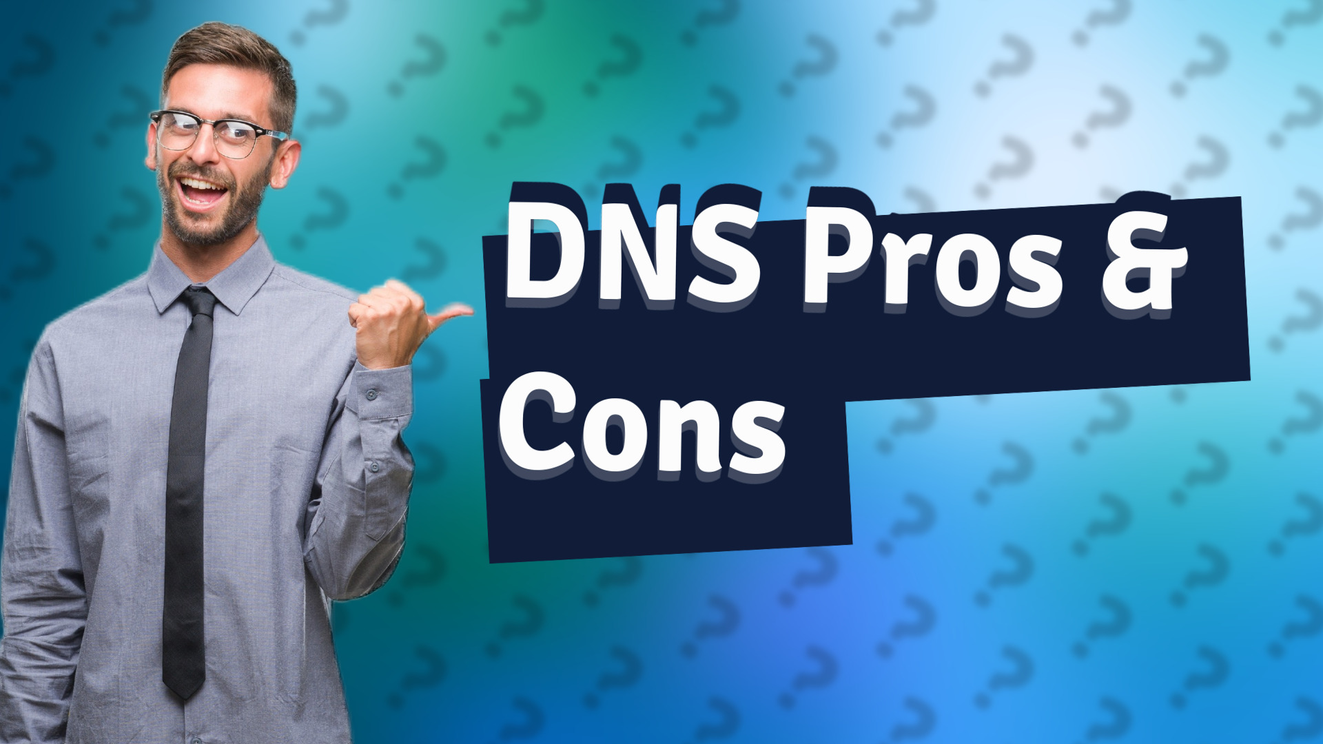 DNS Pros & Cons