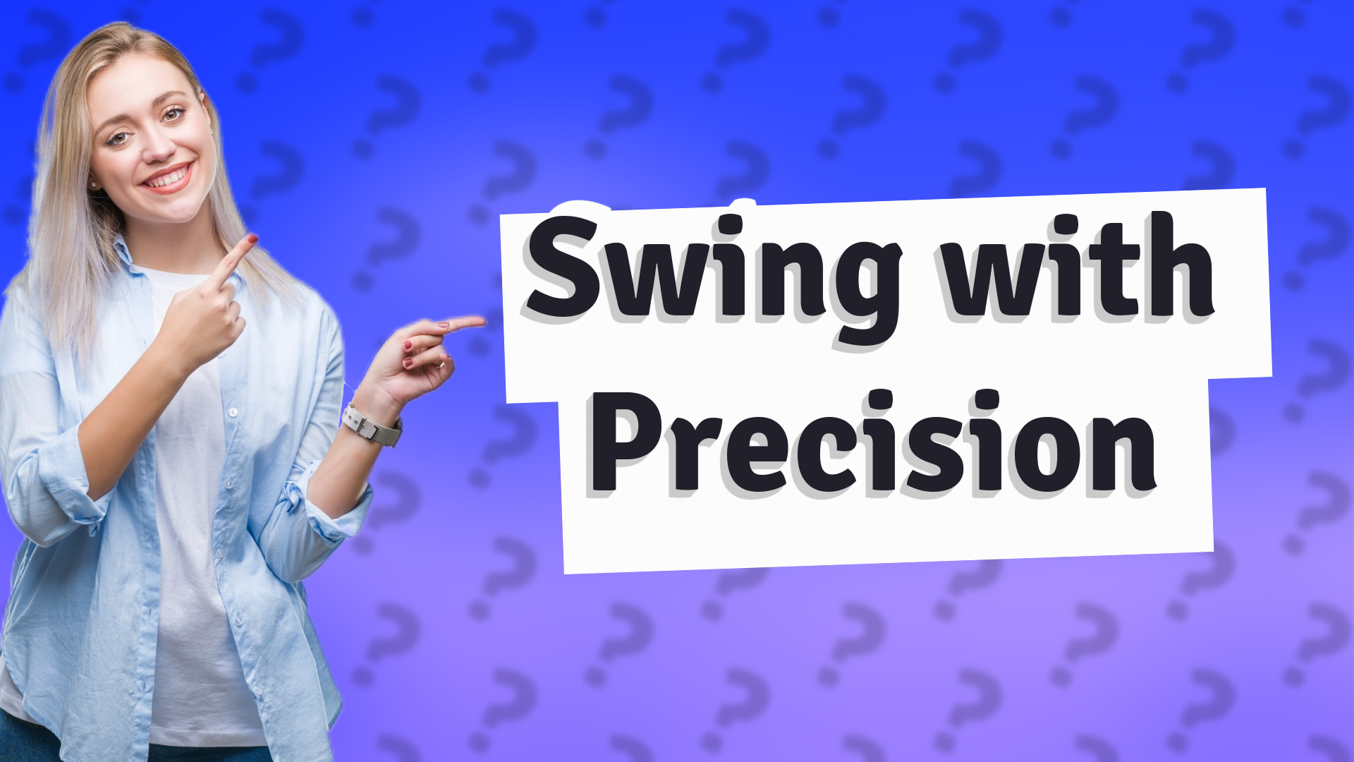 Swing with Precision