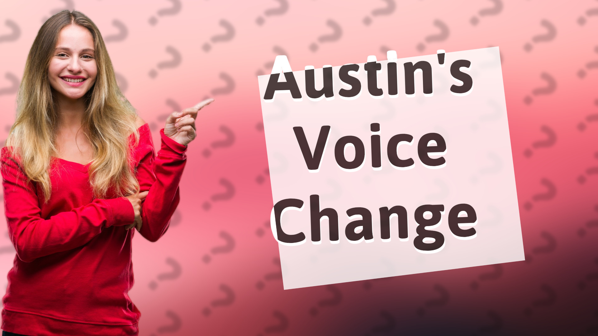 Austin's Voice Change