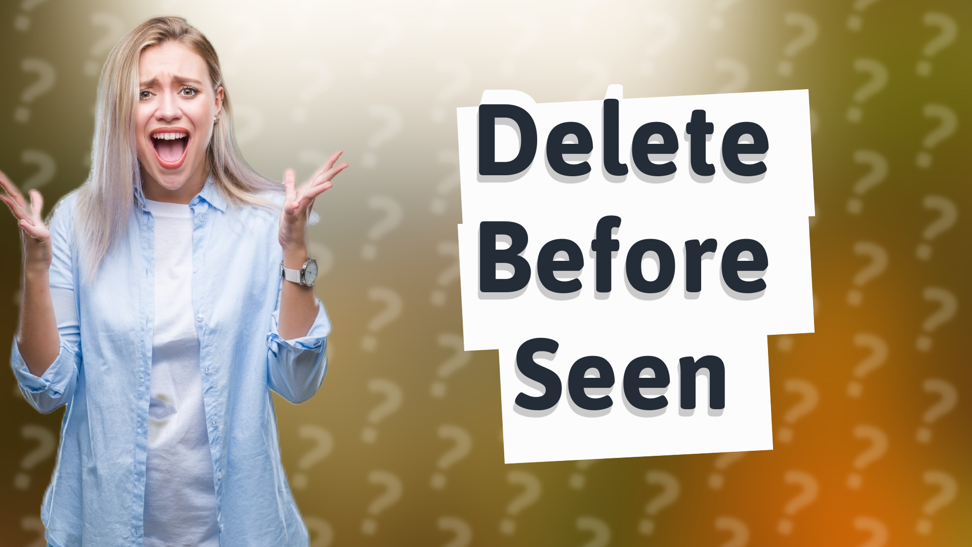 Delete Before Seen