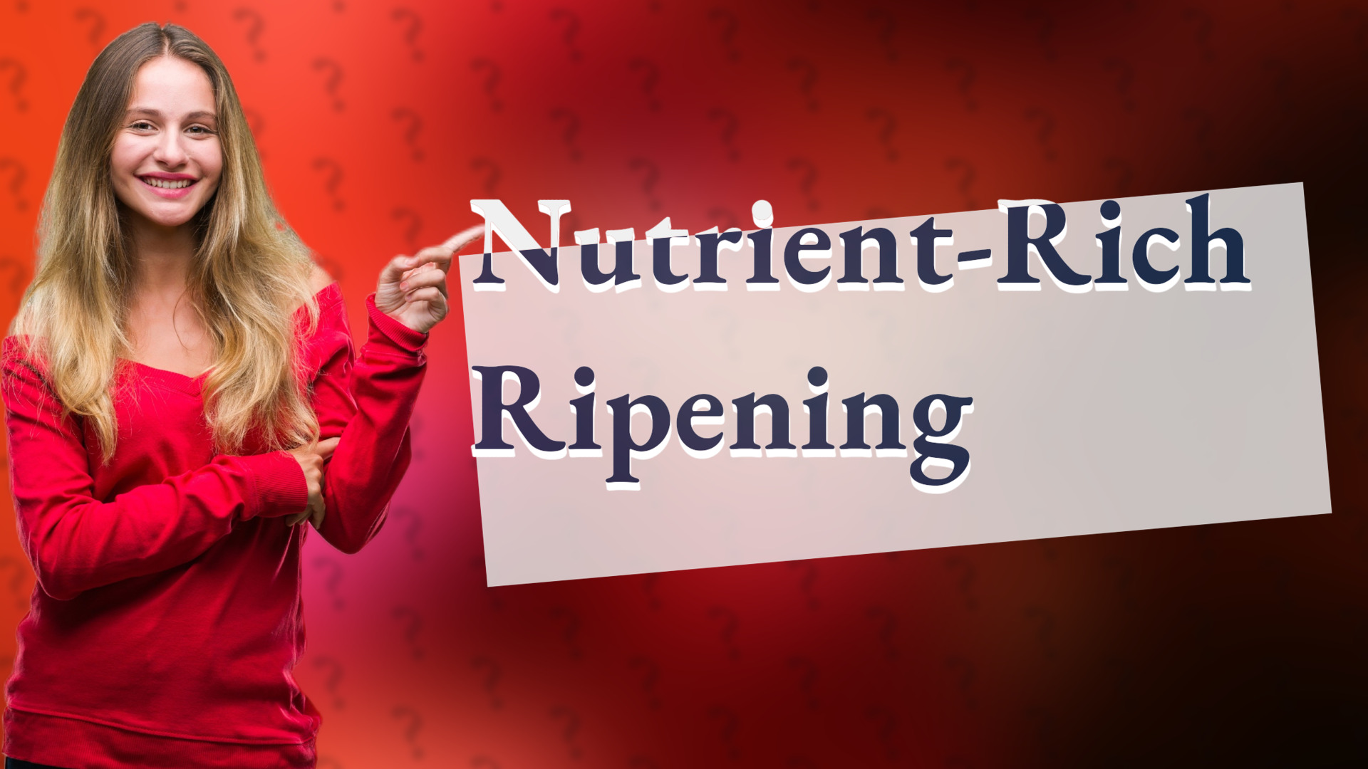 Nutrient-Rich Ripening