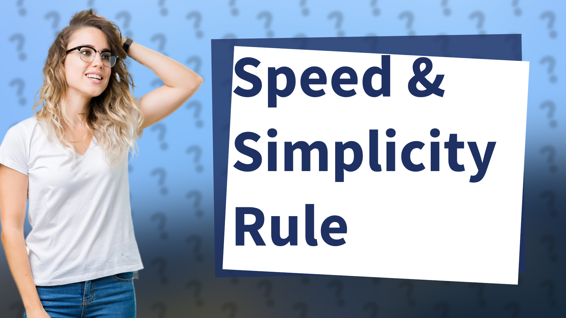 Speed & Simplicity Rule