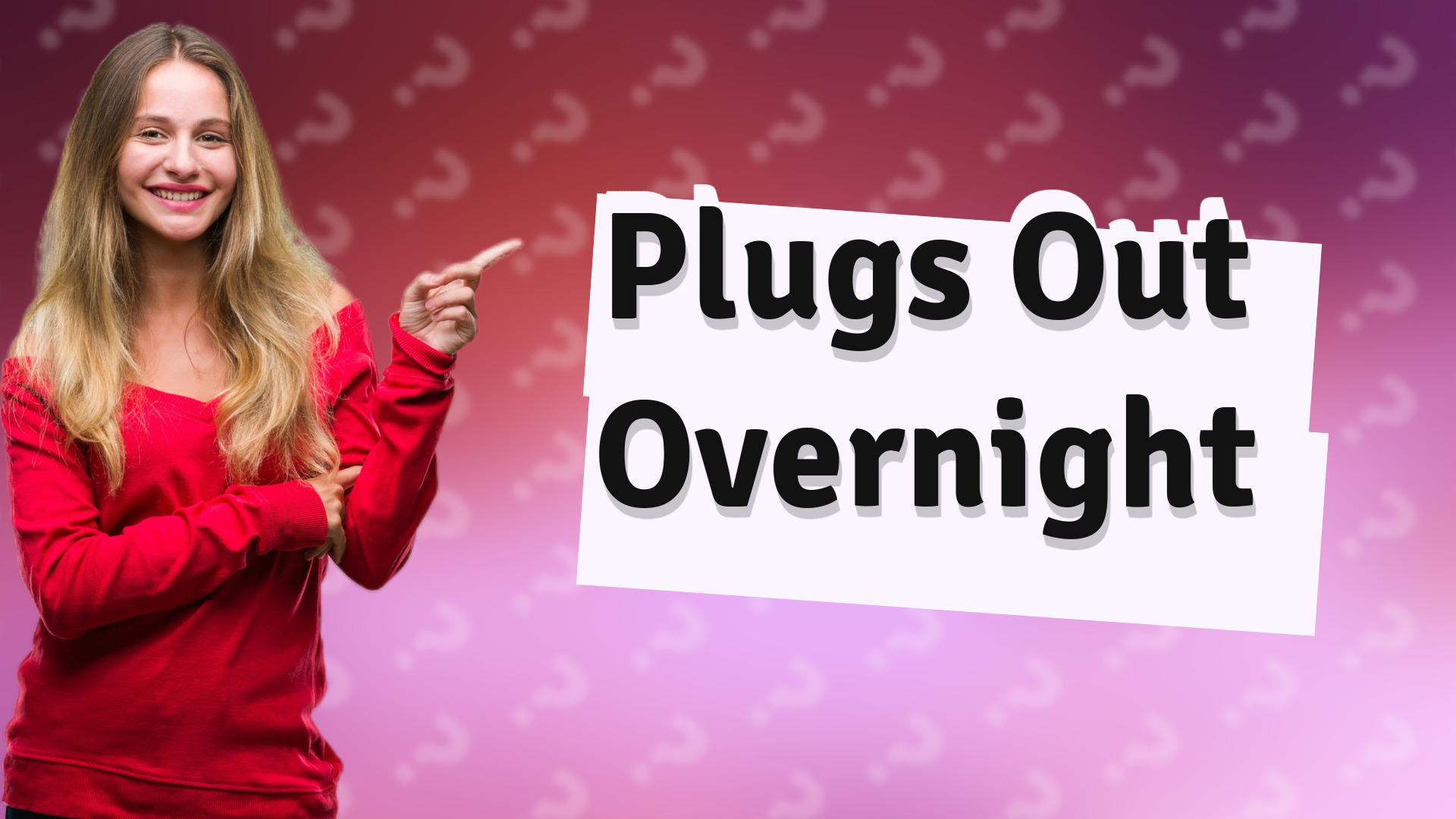Plugs Out Overnight