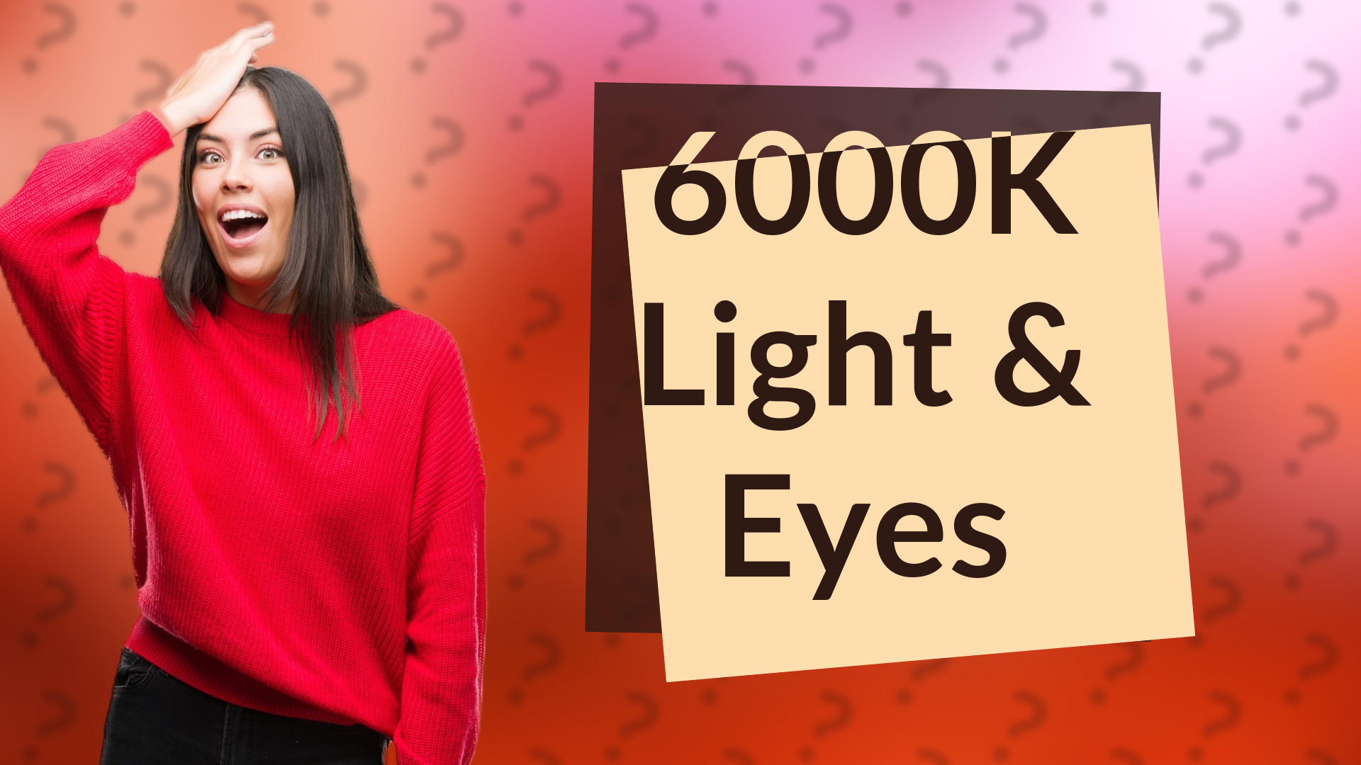 6000K Light & Eyes