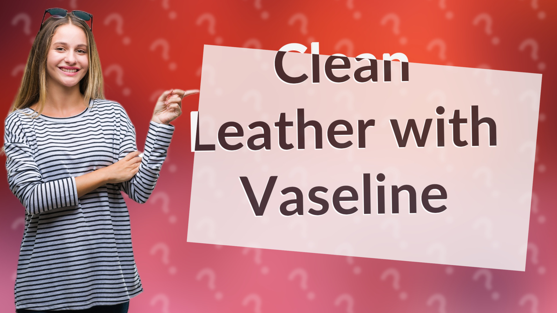 Clean Leather with Vaseline