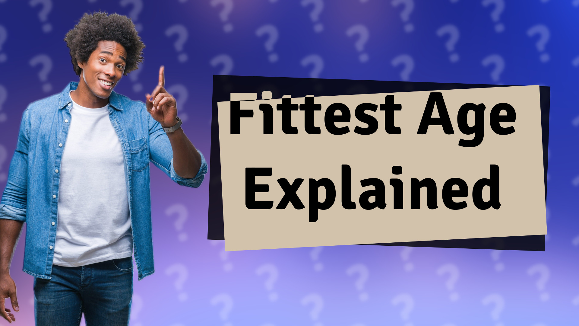Fittest Age Explained