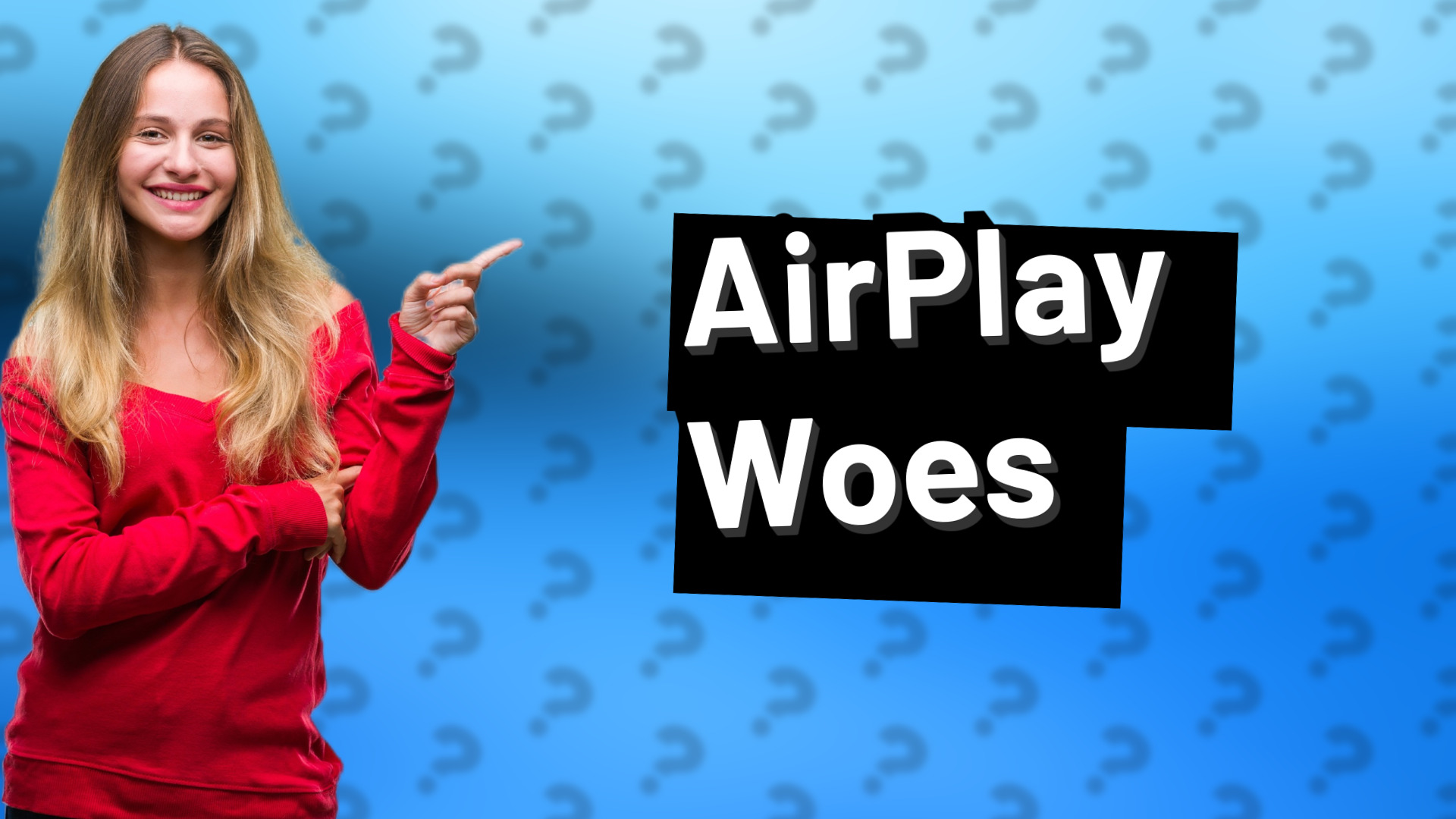 AirPlay Woes