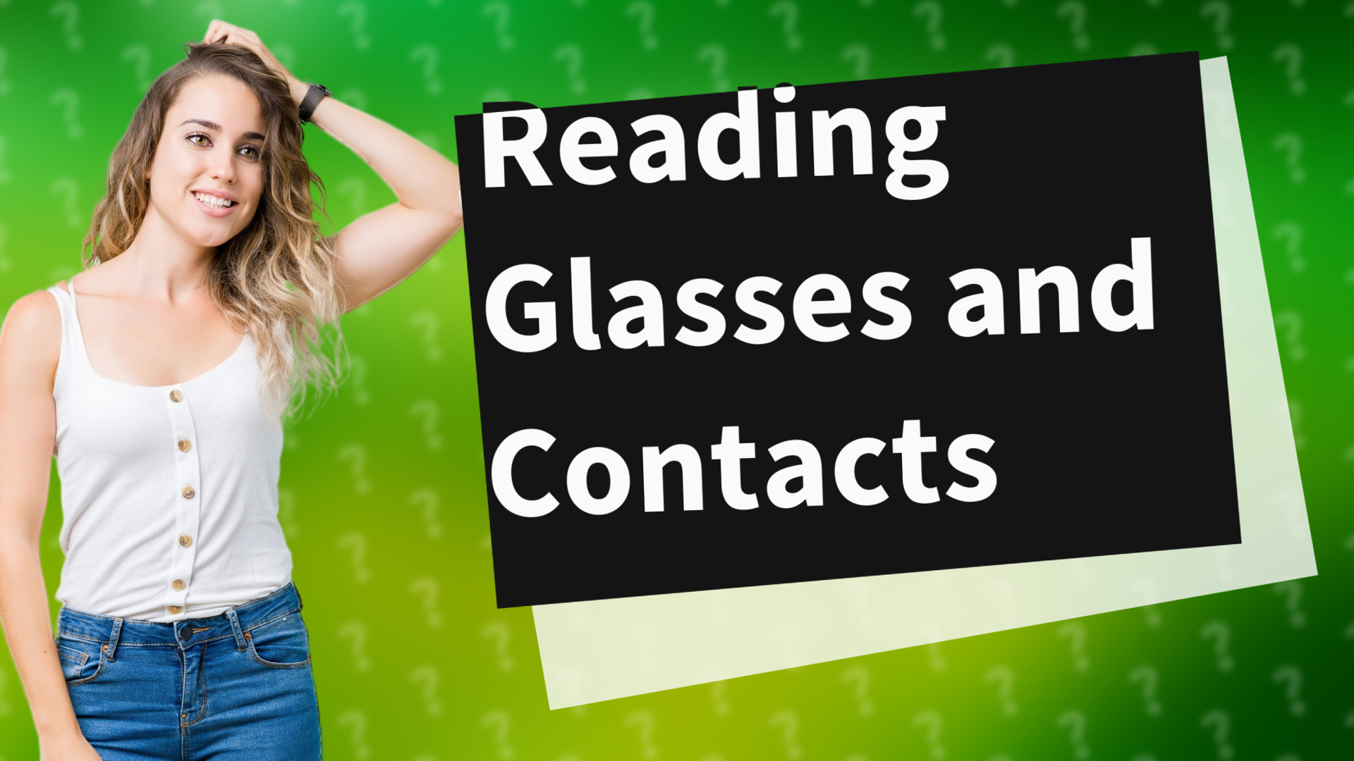 Reading Glasses and Contacts
