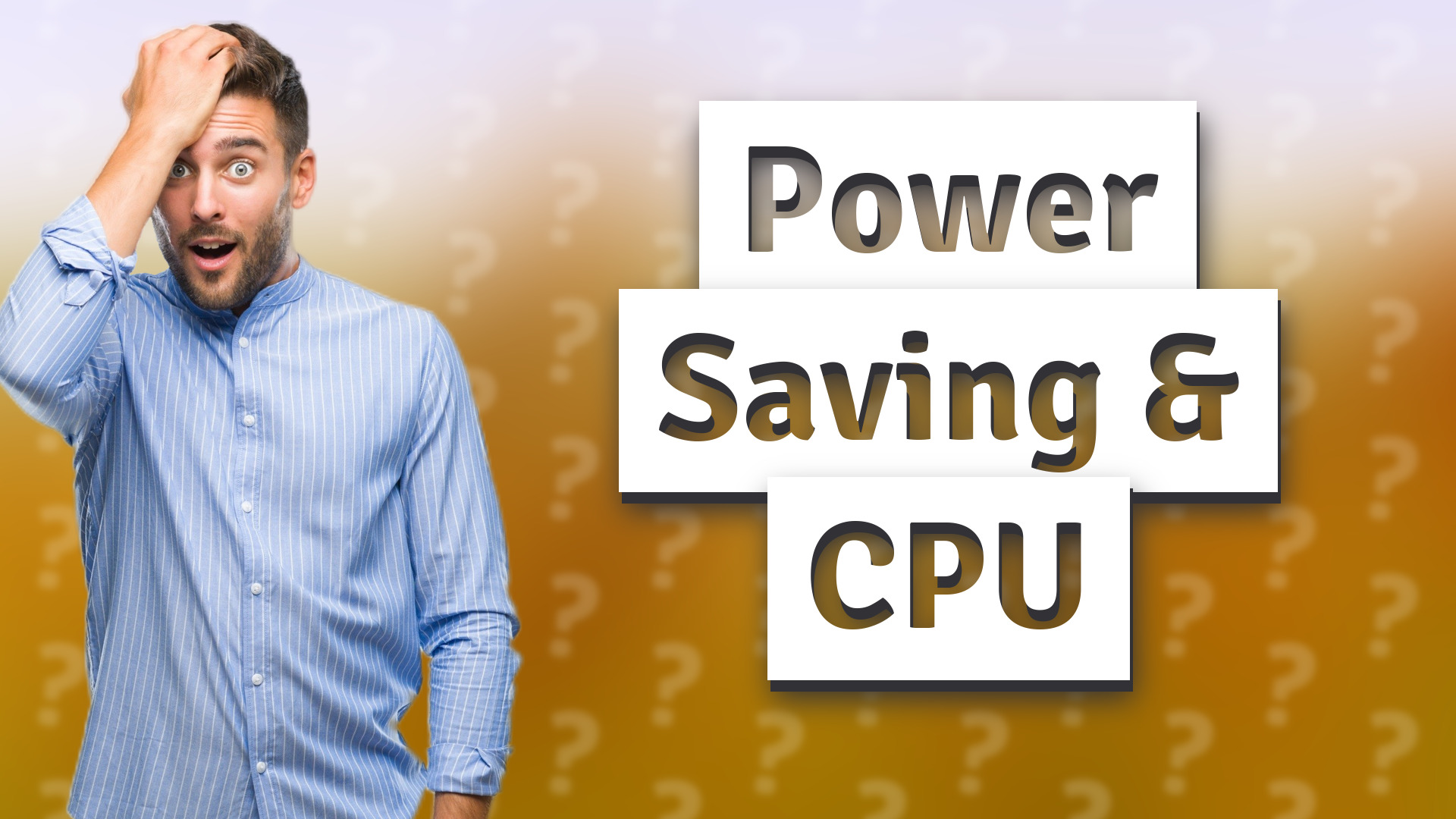 Power Saving & CPU