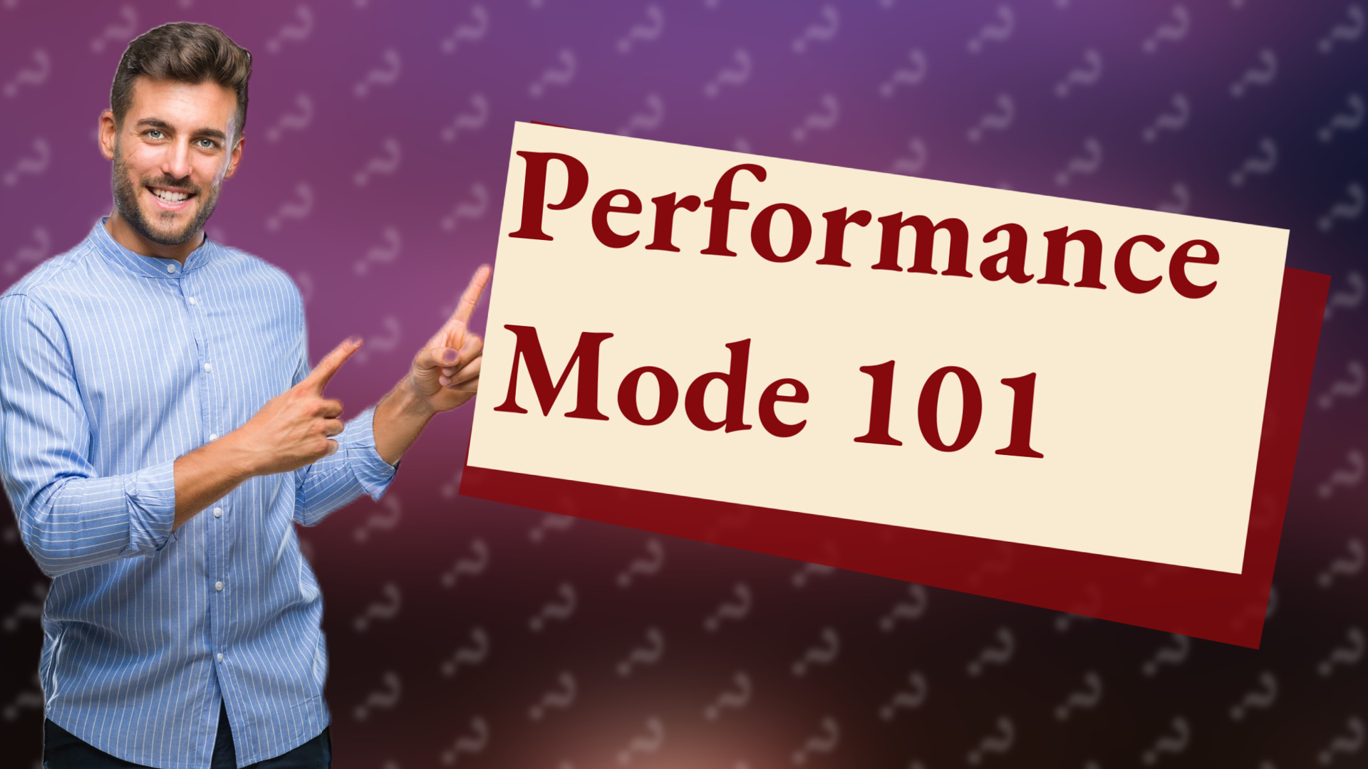 Performance Mode 101