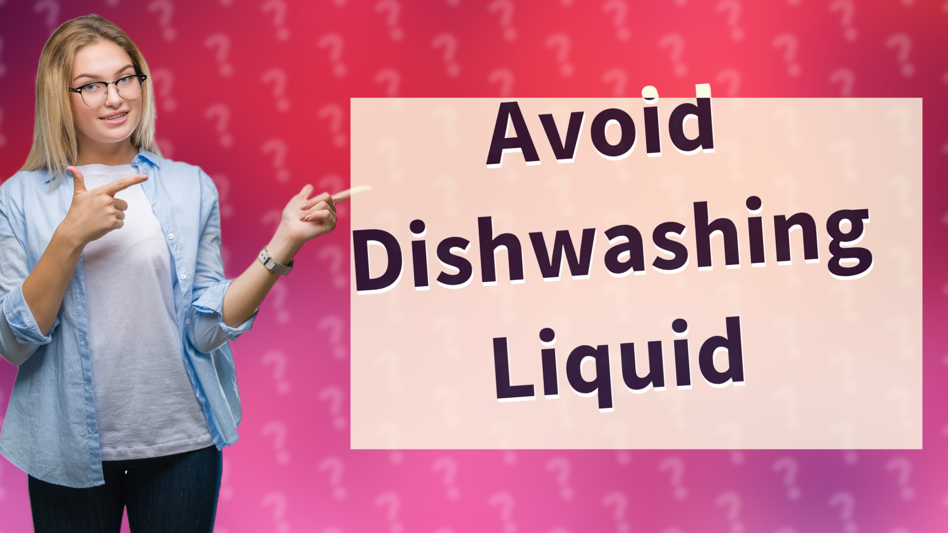 Avoid Dishwashing Liquid