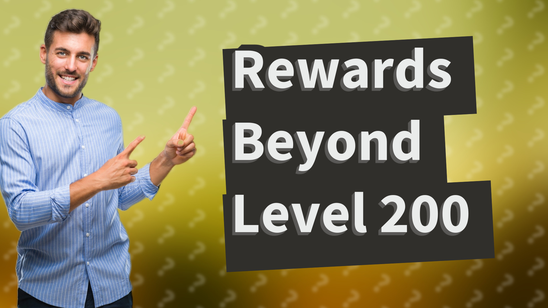 Rewards Beyond Level 200