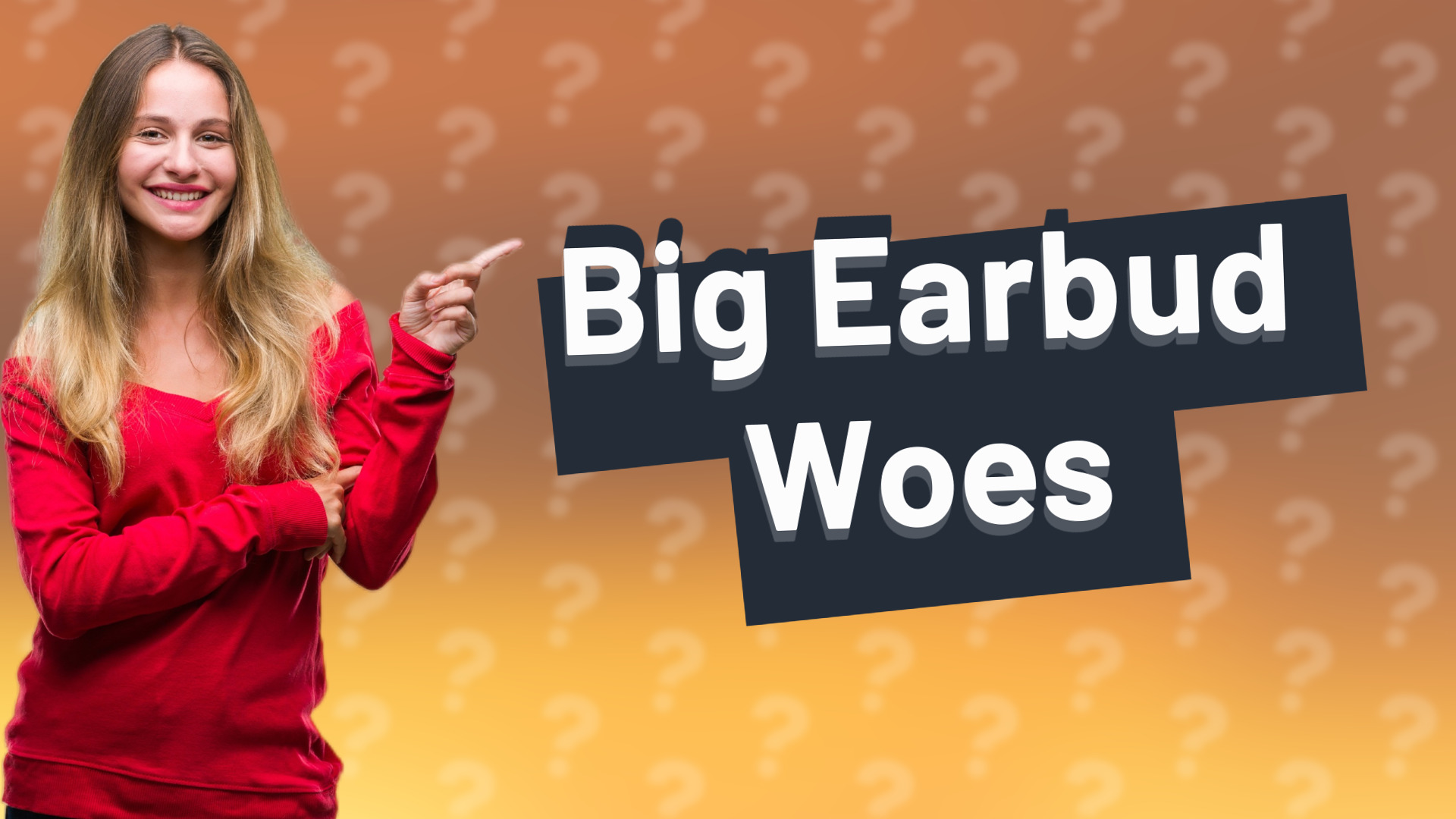 Big Earbud Woes