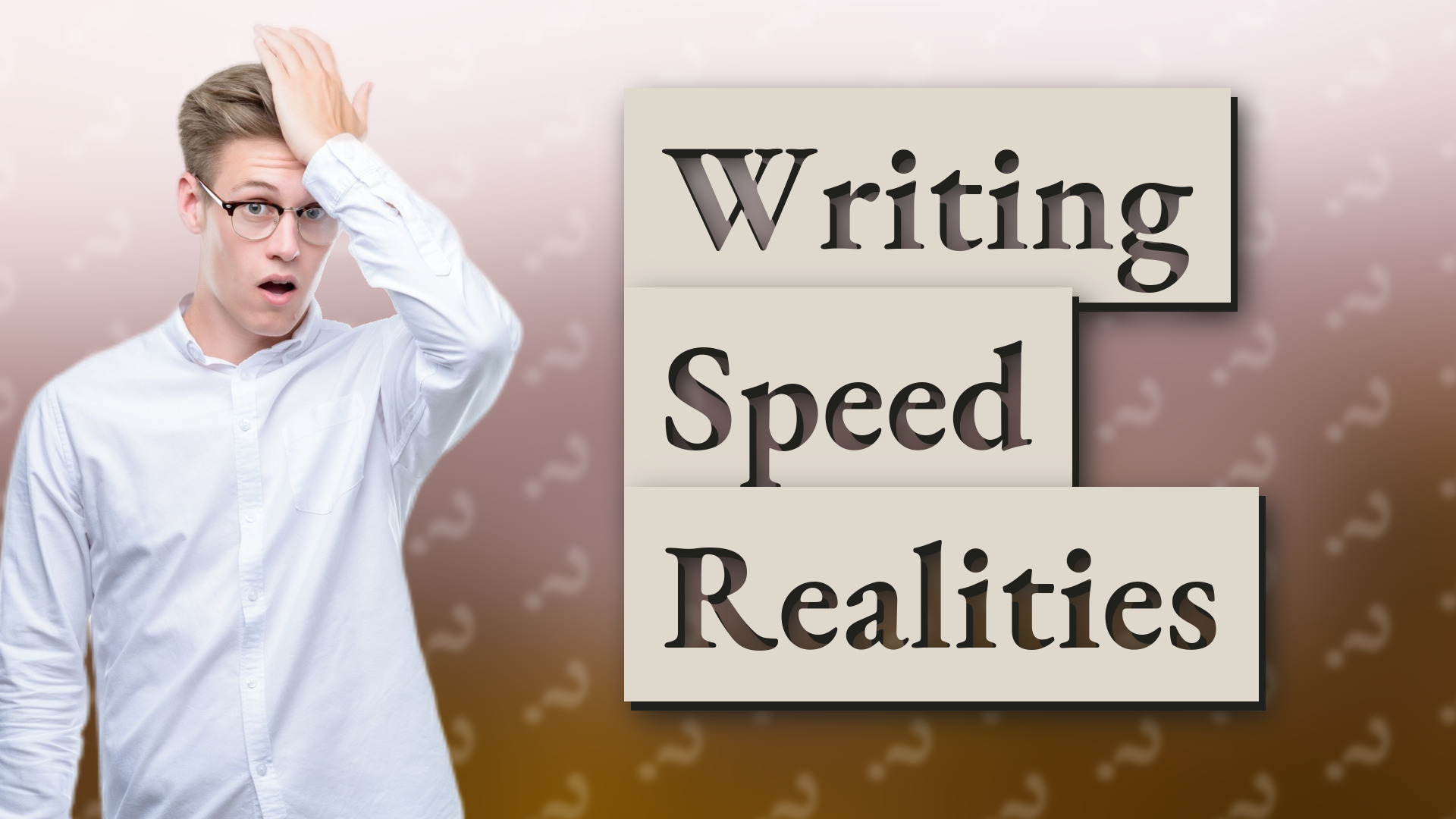 Writing Speed Realities