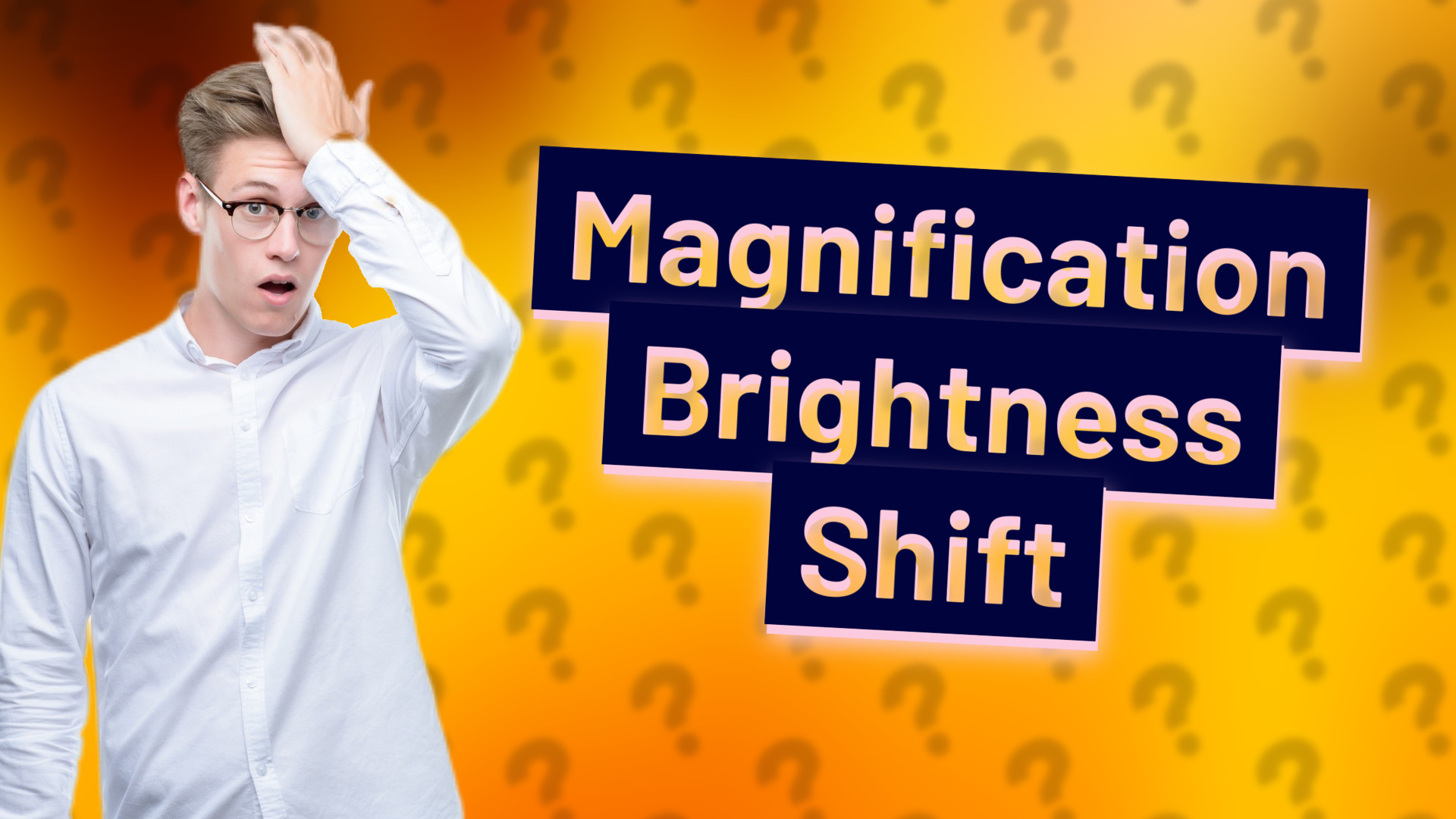 Magnification Brightness Shift
