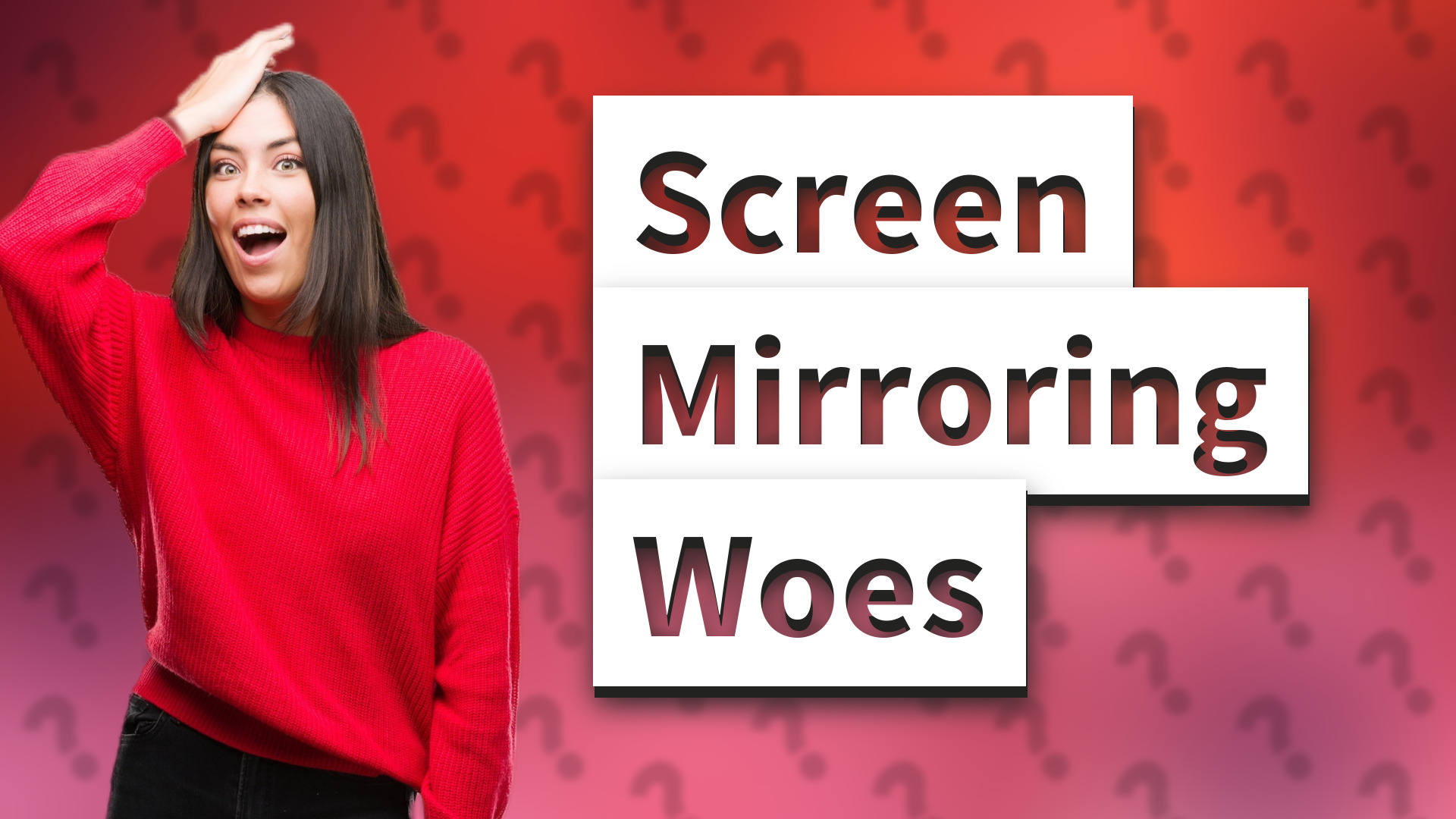 Screen Mirroring Woes