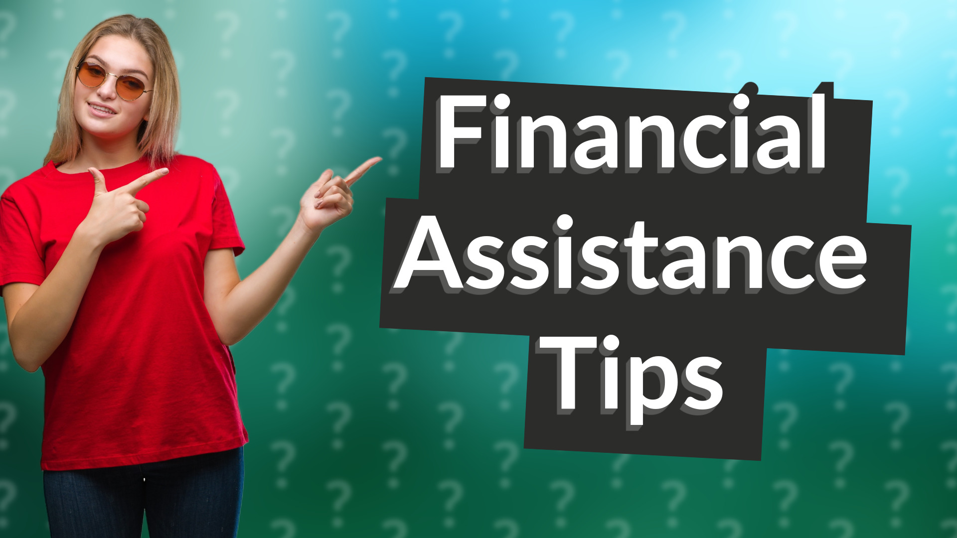 Financial Assistance Tips