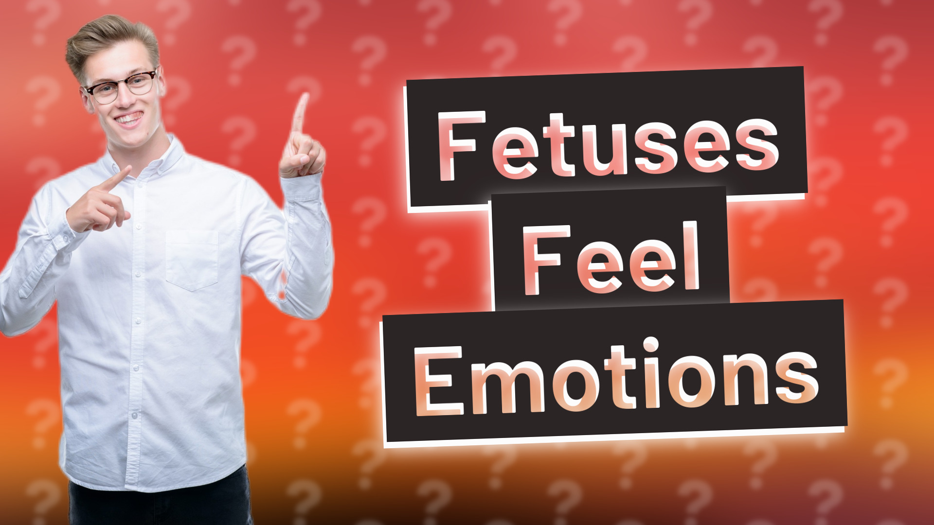 Fetuses Feel Emotions