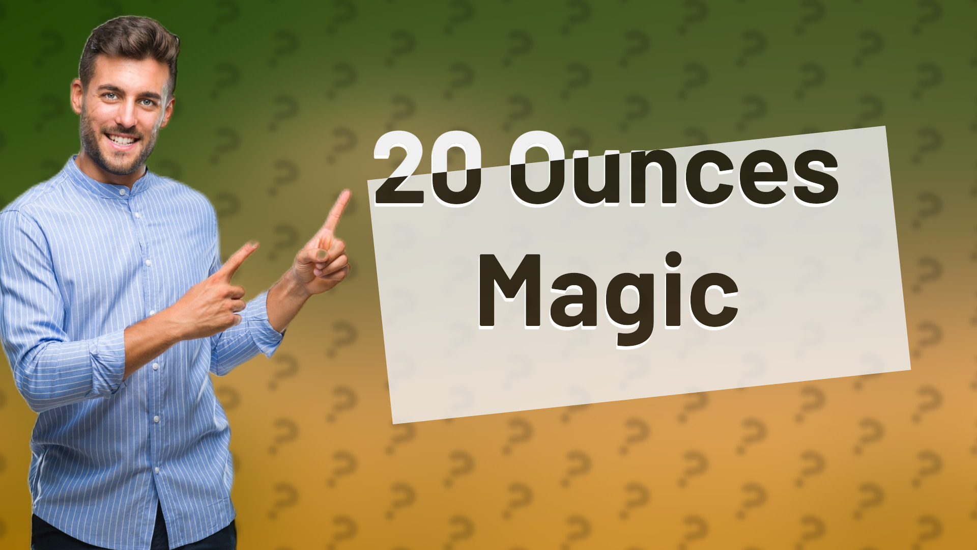 20 Ounces Magic