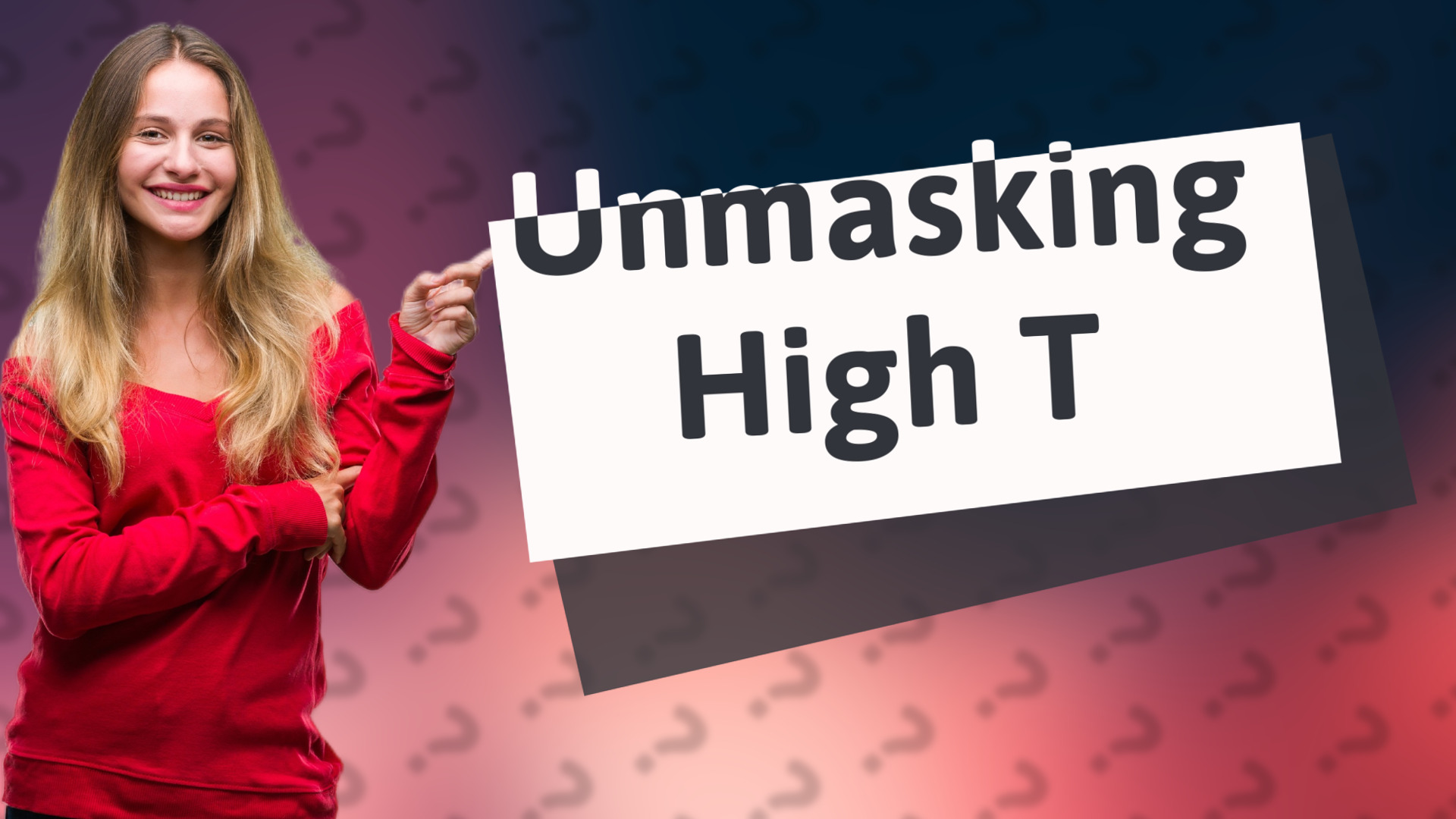 Unmasking High T