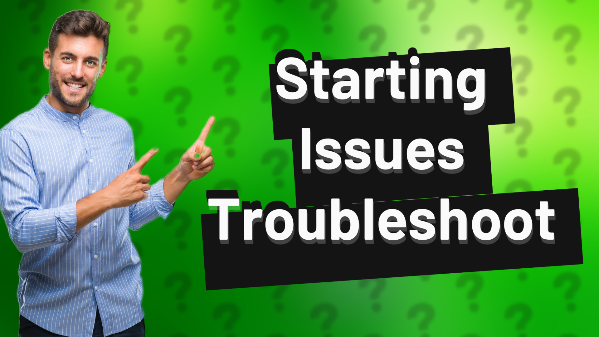 Starting Issues Troubleshoot