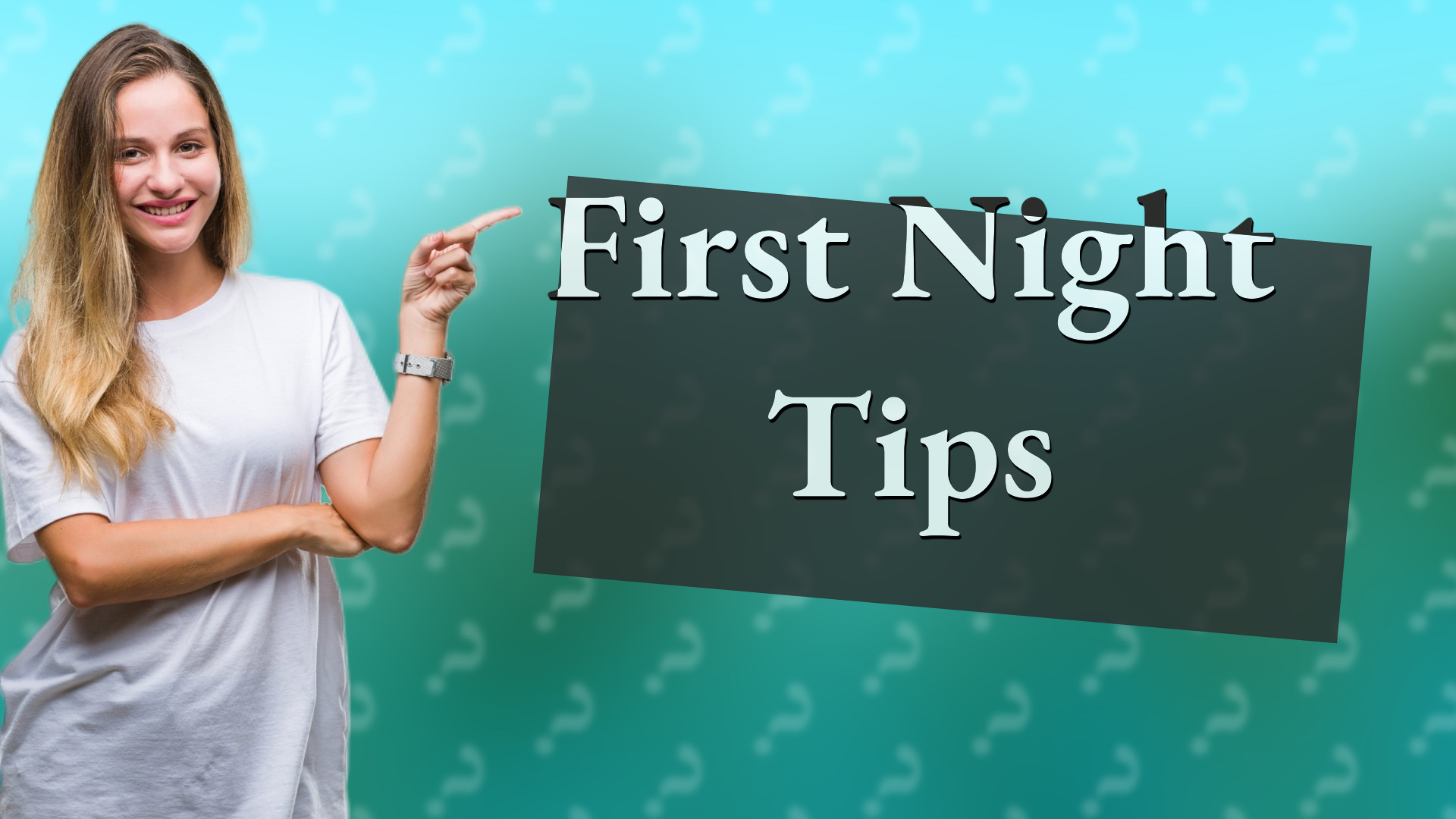 First Night Tips