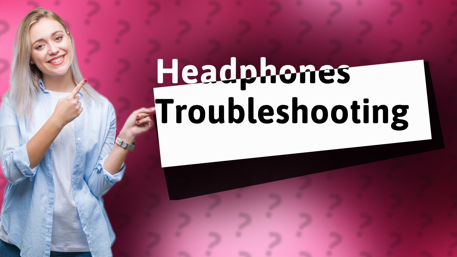 Headphones Troubleshooting