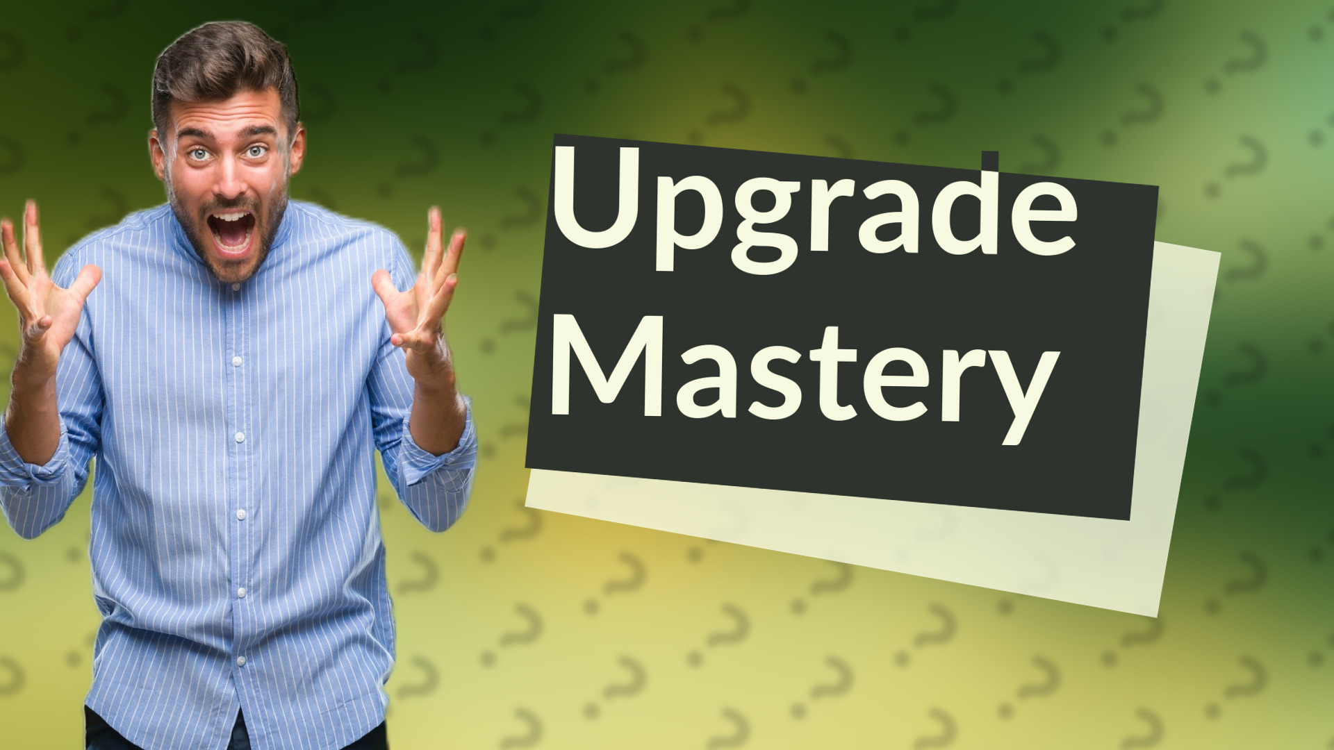 Upgrade Mastery
